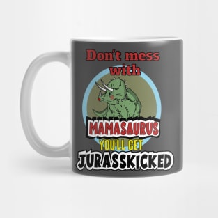 Don't mess with mamasaurus Mug